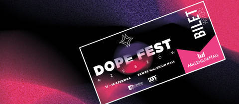 Odbierz bilet na Dope Fest Rzeszów!