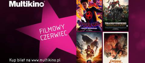 Filmowe hity od czerwca w Multikinie