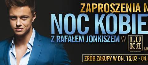 Noc Kobiet z Rafałem Jonkiszem!