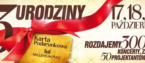 3 Urodziny Millenium Hall - 17, 18, 19 października