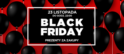 Black Friday z prezentami za zakupy!