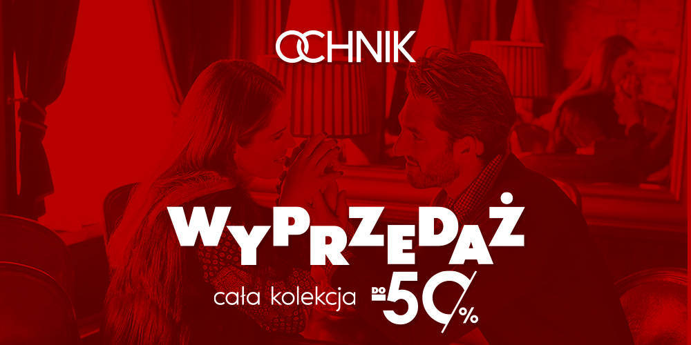 Wyprzedaż do -50% w OCHNIK - 1