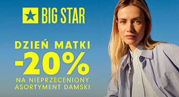 DZIEŃ MATKI -20% na nieprzeceniony asortyment damski w BIG STAR! - 1