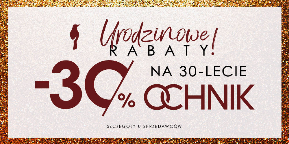 Rabat 30% na 30.urodziny OCHNIK! - 1